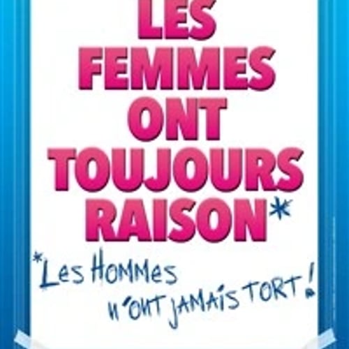 Les femmes ont toujours raison, les hommes n'ont jamais tort ! 1